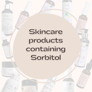 Skincare products containing Sorbitol